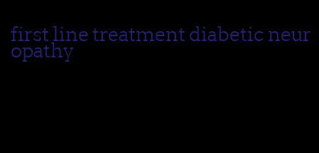 first line treatment diabetic neuropathy