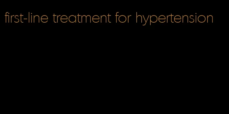 first-line treatment for hypertension