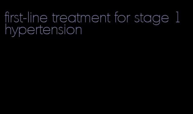 first-line treatment for stage 1 hypertension