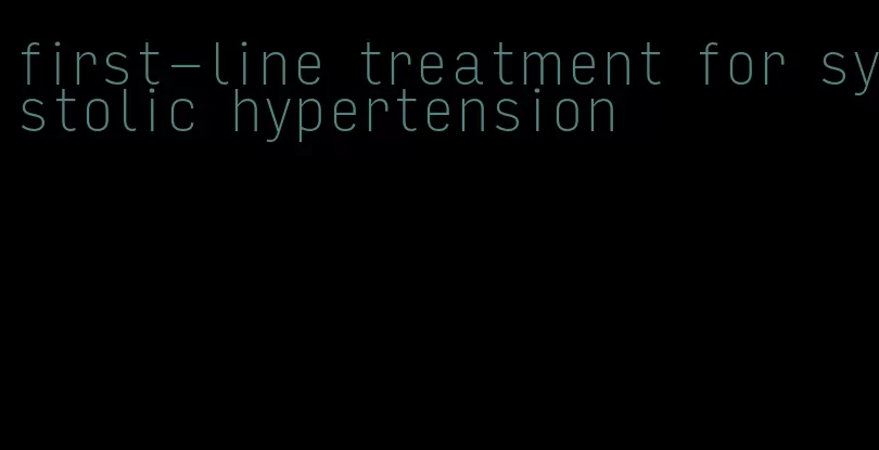 first-line treatment for systolic hypertension