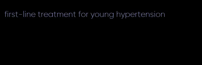 first-line treatment for young hypertension