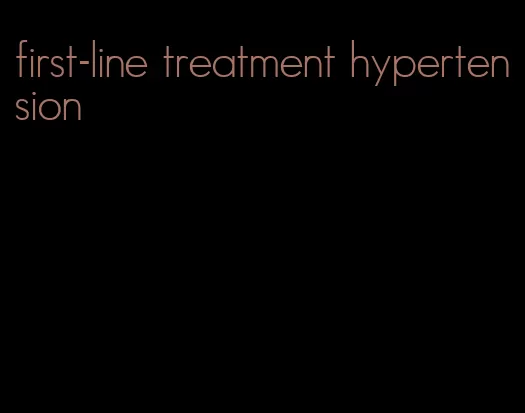 first-line treatment hypertension