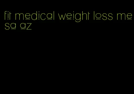 fit medical weight loss mesa az
