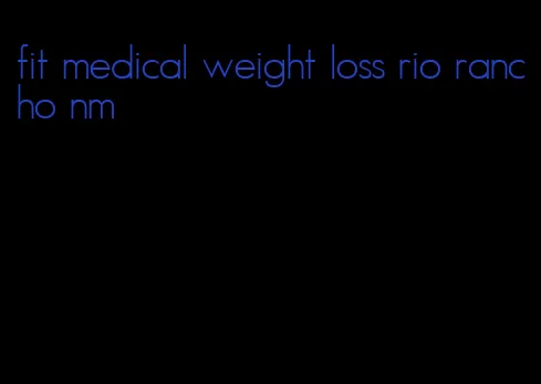 fit medical weight loss rio rancho nm