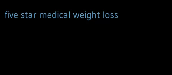 five star medical weight loss