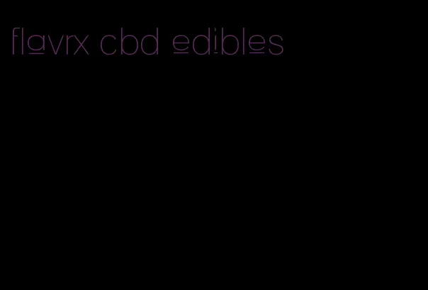 flavrx cbd edibles