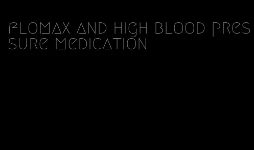 flomax and high blood pressure medication