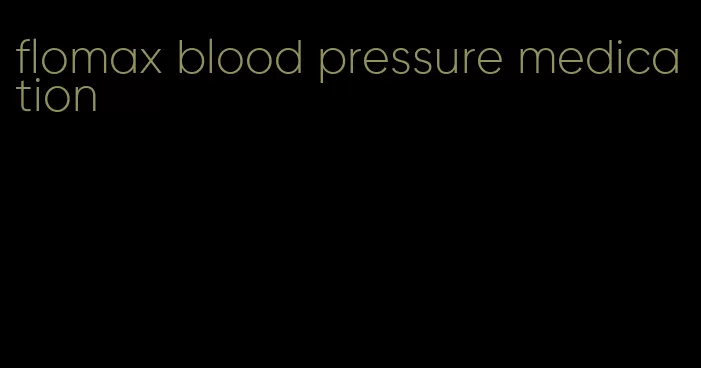 flomax blood pressure medication