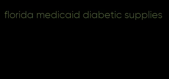 florida medicaid diabetic supplies