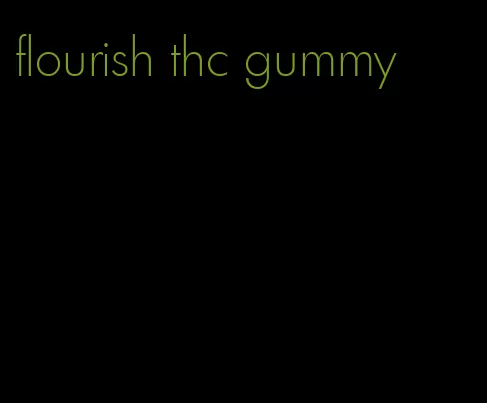 flourish thc gummy
