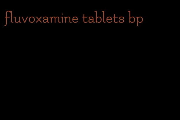 fluvoxamine tablets bp