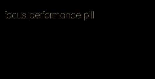 focus performance pill