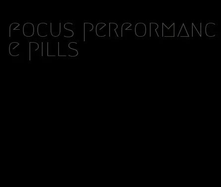 focus performance pills
