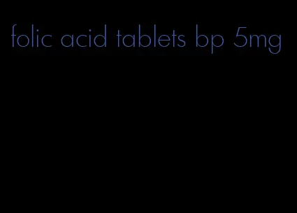 folic acid tablets bp 5mg