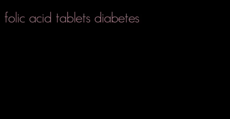 folic acid tablets diabetes