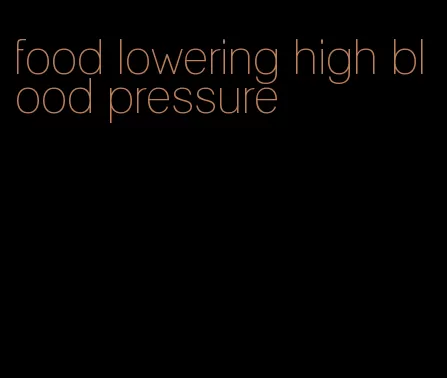 food lowering high blood pressure