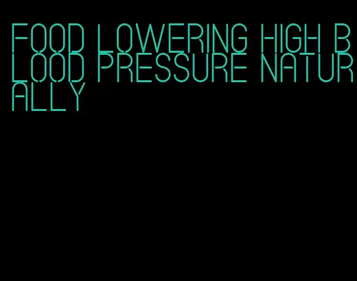 food lowering high blood pressure naturally