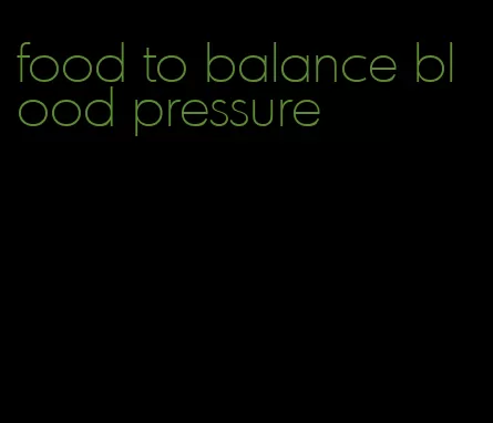food to balance blood pressure