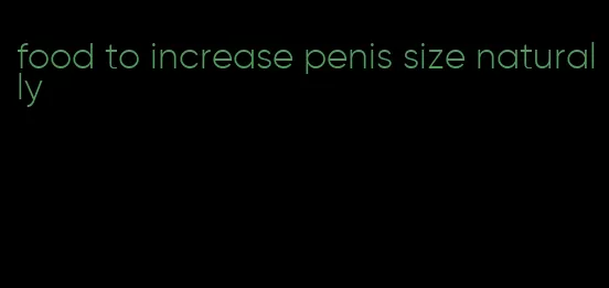food to increase penis size naturally