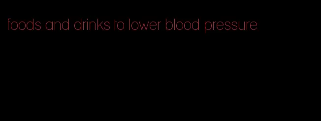 foods and drinks to lower blood pressure