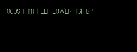 foods that help lower high bp