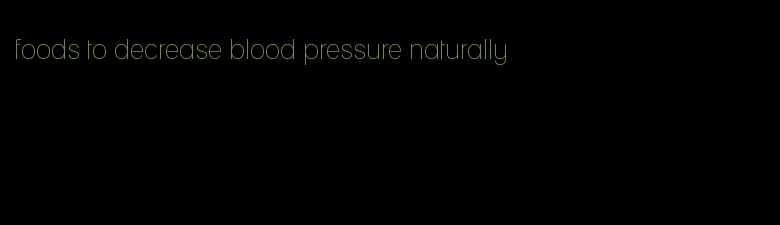 foods to decrease blood pressure naturally