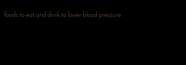 foods to eat and drink to lower blood pressure