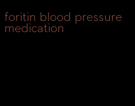 foritin blood pressure medication