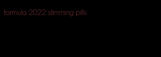formula 2022 slimming pills