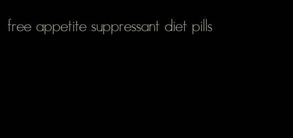 free appetite suppressant diet pills