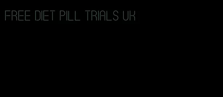 free diet pill trials uk