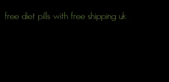 free diet pills with free shipping uk