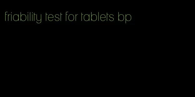 friability test for tablets bp