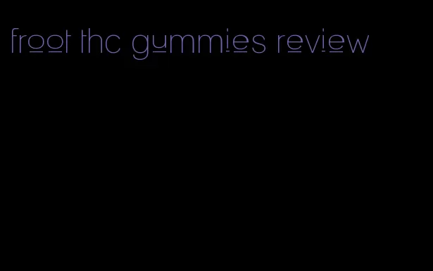 froot thc gummies review