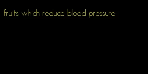 fruits which reduce blood pressure