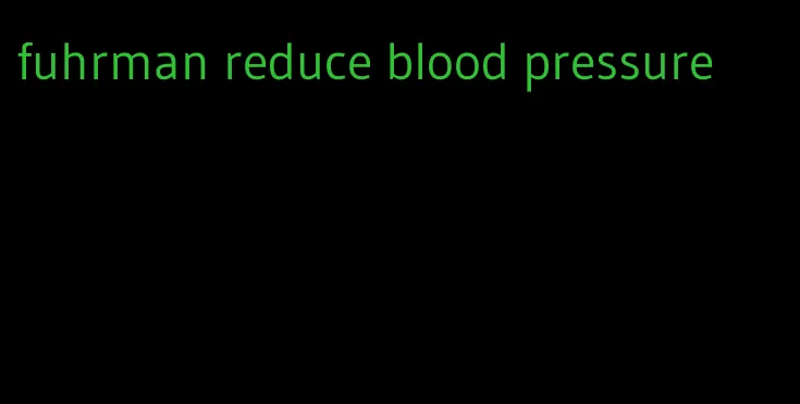 fuhrman reduce blood pressure
