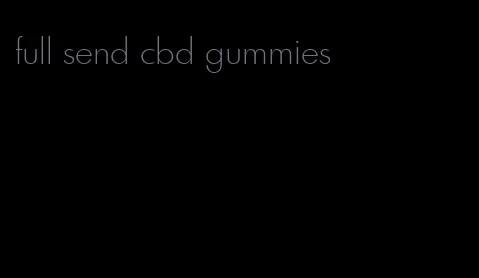 full send cbd gummies