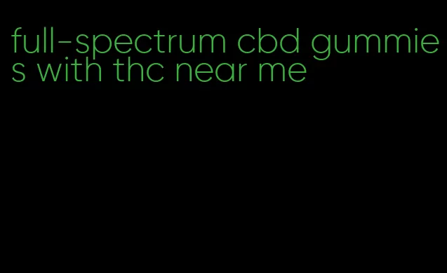 full-spectrum cbd gummies with thc near me