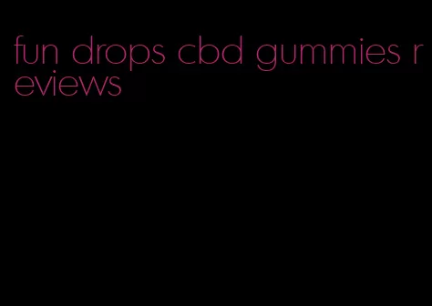 fun drops cbd gummies reviews