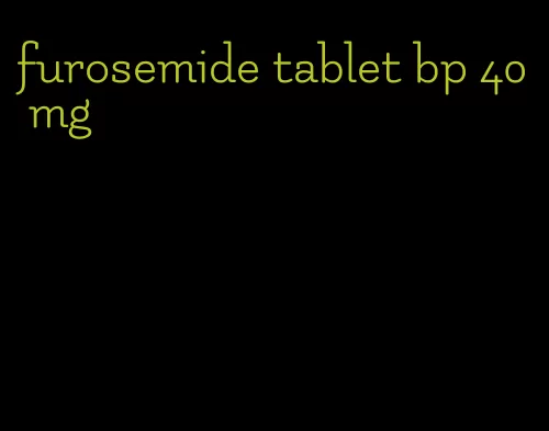 furosemide tablet bp 40 mg