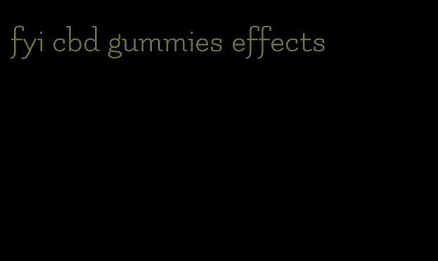 fyi cbd gummies effects