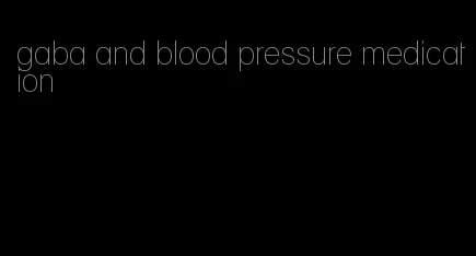 gaba and blood pressure medication