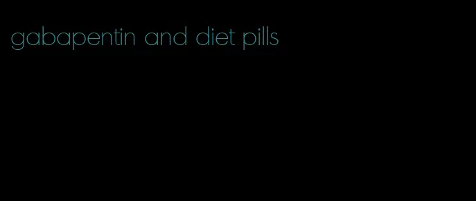 gabapentin and diet pills