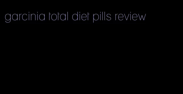 garcinia total diet pills review