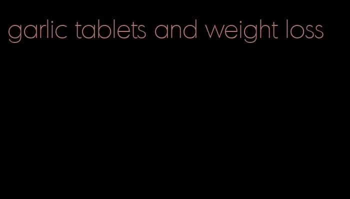 garlic tablets and weight loss