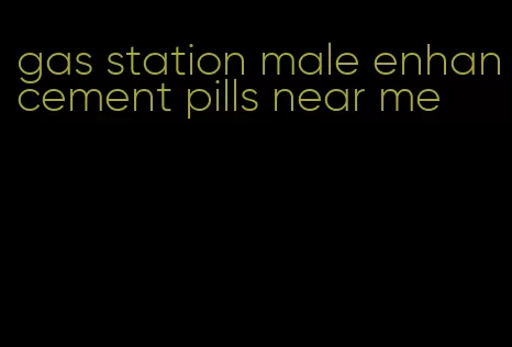 gas station male enhancement pills near me