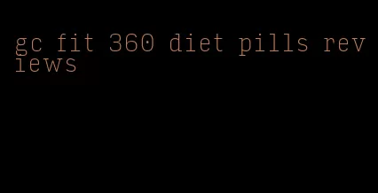 gc fit 360 diet pills reviews