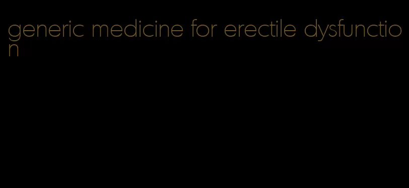 generic medicine for erectile dysfunction