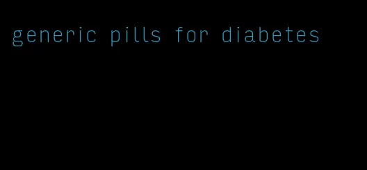 generic pills for diabetes