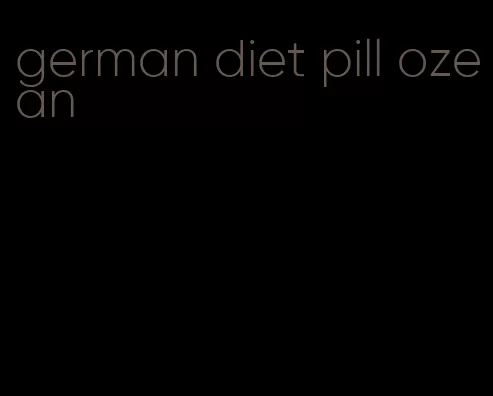 german diet pill ozean